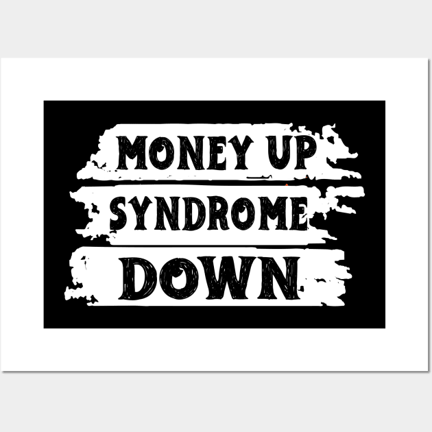 Money Up Syndrome Down Funny Apparel Wall Art by KRMOSH